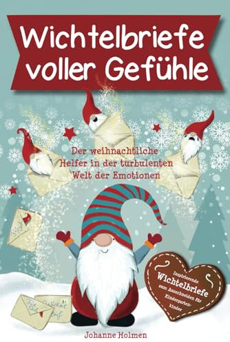 Wichtelbriefe voller Gefühle – Der weihnachtliche Helfer in der turbulenten Welt der Emotionen. Inspirierende Wichtelbriefe zum Ausschneiden für Kindergartenkinder