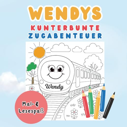 Wendys kunterbunte Zugabenteuer – Ausmalbilder und Geschichten: Malspaß mit Geschichten von Verspätungen, Abenteuern und neuen Freunden | Mal- und Vorlesebuch