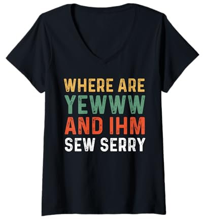 Womens Where Are You And Im So Sorry Shirt I'm So Sorry V-Neck T-Shirt