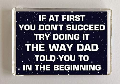 'Dad Fun Gift – If At First You Don''t Succeed Try Doing It The Way Dad Told You To - Novelty Fridge Magnet Present For Birthday Christmas'