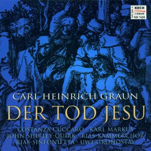 Carl Heinrich Graun: Der Tod Jesu (Passionskantate) (Gesamtaufnahme)