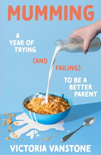 Mumming: A Year of Trying (and Failing) to Be a Better Parent