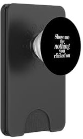 Show Me The Nothing You Clicked On Cybersicherheit ------ PopSockets PopWallet für MagSafe