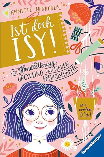 Ist doch Isy!, Band 1 - Von Handlettering, Upcycling und neuen Freundschaften