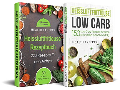 Heissluftfritteuse Rezeptbuch + Heissluftfritteuse Low Carb: 220 Rezepte für den Airfryer & 150 Rezepte Low Carb Rezepte für einen schnellen Abnehmerfolg