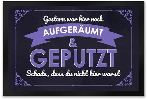 Fußmatte XXL in 50x75 cm mit Spruch - Gestern war Hier noch aufgeräumt & geputzt Schade DASS du Nicht da warst für Messies die in Chaos und Unordnung Leben oder für