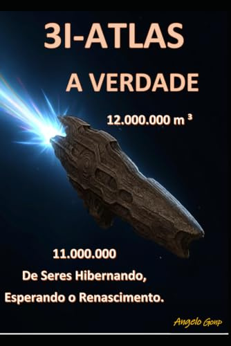 3IATLAS: A Verdade, É de Gaia.: 3I-ATLAS, “A Verdade”. Capacidade 13.000.000 m³. 11.000.000 de Seres Hibernando Esperando o Renascimento.