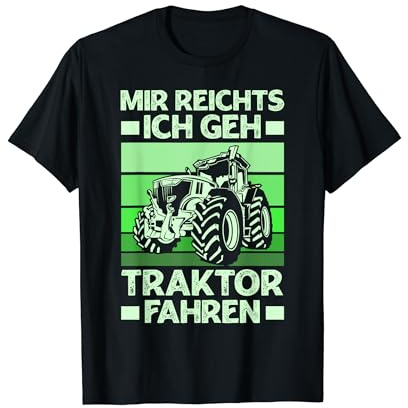 Mir Reichts Ich Geh Traktor Fahren Landwirt T-Shirt