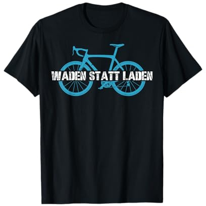 Radsport Fahrrad Waden Statt Laden Lustiges Rad T-Shirt