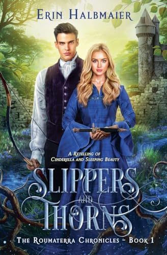 Slippers and Thorns (The Roumaterra Chronicles, Band 1)