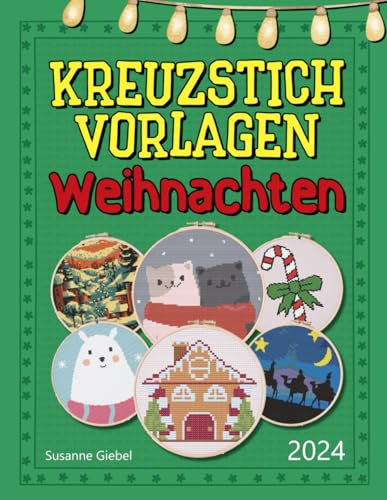 Kreuzstich Vorlagen Weihnachten: Eine Sammlung von Kreuzstichvorlagen für die festliche Jahreszeit