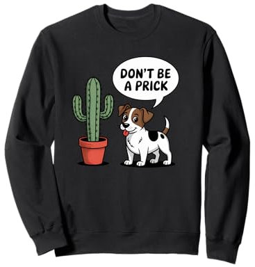 Jack Russell Terrier Don't Be A Prick Cactus Amoureux des chiens Sweatshirt