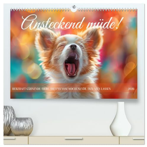 Ansteckend müde! (hochwertiger Premium Wandkalender 2026 DIN A2 quer), Kunstdruck in Hochglanz: Gähnen Deluxe: Ein Jahr voller ansteckender Tiermüdigkeit (CALVENDO Tiere)
