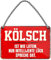 Kölsch ist wie Latein - Metallschild mit Kordel und Saugnapf - lustiges Sprüche Schild - Deko Bar Tresen Theke - witzige Wanddeko zum Thema kölsche Sprache Dialekt - Köln Geschenkidee - 18x12cm