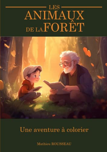 Les animaux de la forêt: Un livre de coloriage et d'histoire pour les jeunes explorateurs de 6 ans et plus