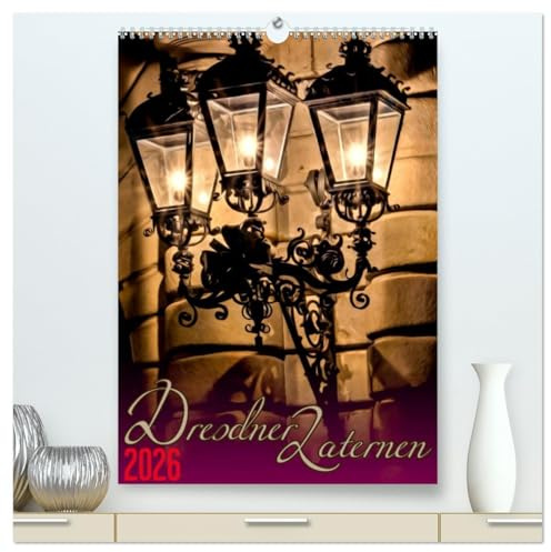 Dresdner Laternen (hochwertiger Premium Wandkalender 2026 DIN A2 hoch), Kunstdruck in Hochglanz: Die schönsten Laternen in der Altstadt von Dresden (CALVENDO Orte)