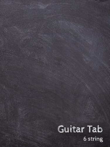 Blank Guitar Tab Book: Tablature Notebook for Practice, Notation & Composition. 6 String Version.