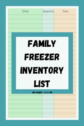 Family Freezer Inventory List: Fridge And Freezer Checklist For Home - Record And Track Food In Your Kitchen/Pantry (120 Pages/6x9)