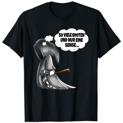 So viele Idioten und nur eine Sense Motiv Sensenmann T-Shirt
