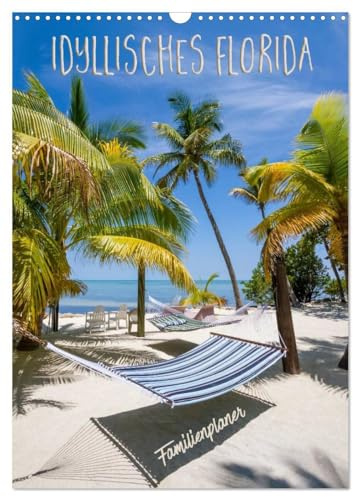 Idyllisches Florida/Familienplaner (Wandkalender 2026 DIN A3 hoch), CALVENDO Monatskalender: Pure Lebensfreude (CALVENDO Orte)