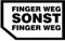 Aufkleber Sticker geplottet Finger Weg Sonst Finger Weg schwarz Autoaufkleber JDM Fun Tuning Moped Motorrad Simson Bike Laptop Wohnmobil LKW Quad Dont Toucht Keine Karten