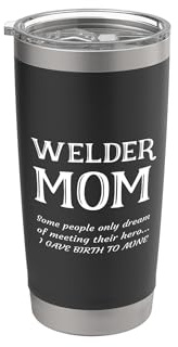 Proud Welder Mom Mother Son Daughter Mum Mama Momma Phrase Stainless Steel Insulated Tumbler