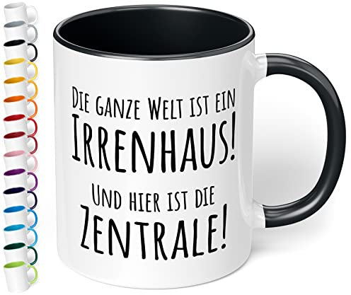 Lustige Büro Tasse Die ganze Welt ist ein Irrenhaus und hier ist die Zentrale - Kaffee-Tasse mit Spruch, Geschenk für Mitarbeiter - Chef - Arbeitskollege - Homeoffice, Arbeit, innen Schwarz