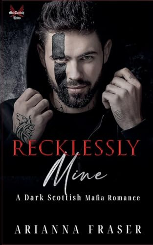 Recklessly Mine _ A Dark Scottish Mafia Romance (The Mactavish Heirs, Band 3)