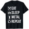 Eat Sleep Metal Repeat T Shirt Funny Gift Heavy Music Lover T-Shirt
