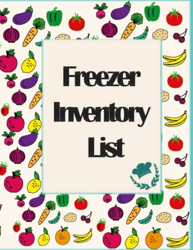Freezer Inventory List: Fridge Freezer Kitchen Stock Supply Checklist,Keep Record Of Grocery & Food Items, Quantity, Expiration Date