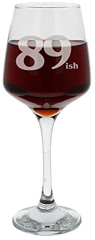 89ish Wine Glass Engraved 90th Wine Glass 90th Birthday Gift 90 Year Old Gift Funny 90th Birthday Gift 89 + 1 Wine Glass 89ish Engraved Wine Glass Tumbler 90th Birthday Gift Large Tallo Wine Glass