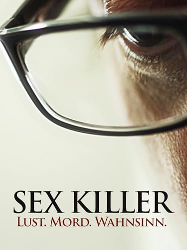 Sex Killer - Lust. Mord. Wahnsinn.