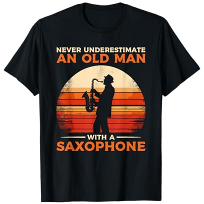 Never Underestimate An Old Man With A Saxophone Sax T-Shirt