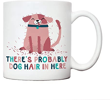 There's probably dog hair in here mug | dog presents | gifts for dog lovers/dog gift ideas for dog owners/dog lovers gifts for women - dog walker gifts