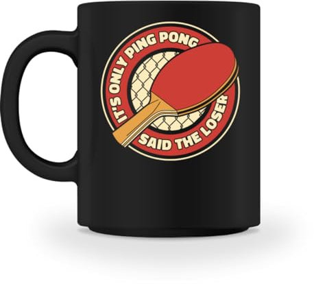 It's Only Ping Pong Said The Loser Ping Pong Tischtennis - Tasse -M-Black