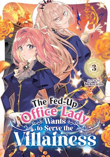 The Fed-Up Office Lady Wants to Serve the Villainess Vol. 3