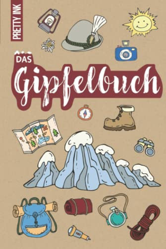 Das Gipfelbuch: Wandertagebuch zum Eintragen von Touren und Wanderungen, inkl. Packlisten und Platz für Fotos und Stempel