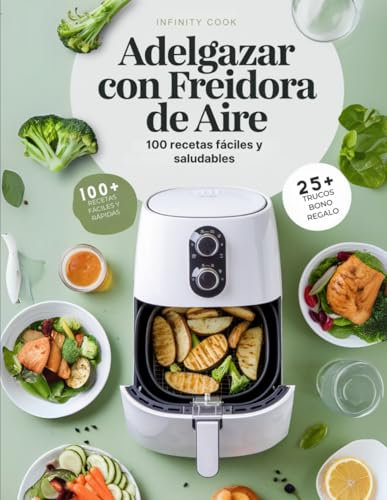 Adelgazar con Freidora de Aire: 100 Recetas Fáciles y Saludables