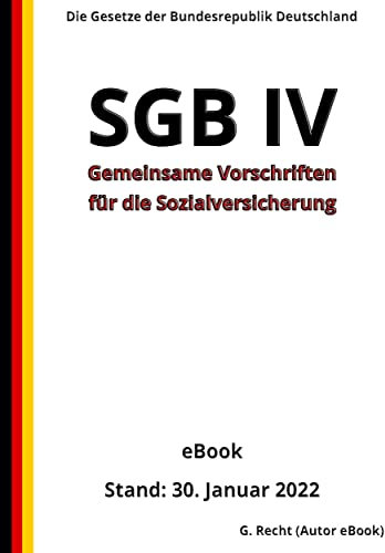 SGB IV - Gemeinsame Vorschriften für die Sozialversicherung, 6. Auflage 2022: Die Gesetze der Bundesrepublik Deutschland