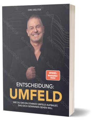 Entscheidung: UMFELD WIE DU DIR EIN STARKES UMFELD AUFBAUST, DAS DICH GEWINNEN SEHEN WILL | Buch von Dirk Kreuter 2024