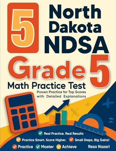 5 North Dakota NDSA Grade 5 Math Practice Tests: Proven Practice for Top Scores with Detailed Expl