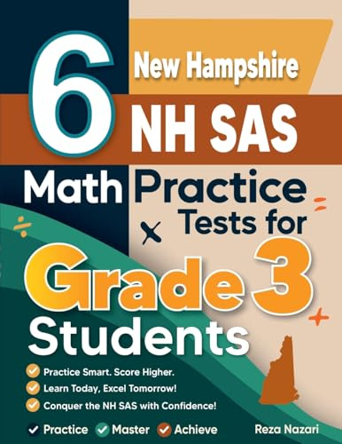 6 New Hampshire NH SAS Math Practice Tests for Grade 3 Students: A Complete Guide to Building Math Mastery and Excelling on the New Hampshire NH SAS Test