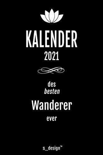 Kalender 2021 für Wanderer: Wochenplaner / Tagebuch / Journal für das ganze Jahr: Platz für Notizen, Planung / Planungen / Planer, Erinnerungen & Sprüche