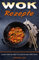 Wok Rezepte Leckere Wok Gerichte für echte Genießer (Wok Buch)