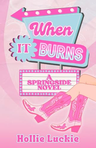 When It Burns: A Small Town Romance (Springside, Band 1)