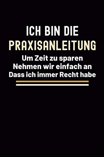 Ich Bin Die Praxisanleitung: Geschenke für die kollegin Pflegekräfte - Praxisanleiter Pflege geschenk Notizbuch A5 Liniert