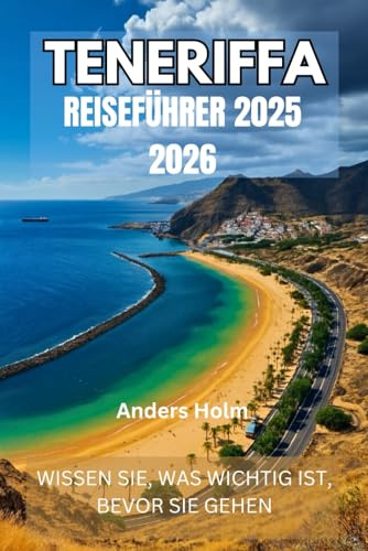 TENERIFFA REISEFÜHRER 2025 2026: WISSEN SIE, WAS WICHTIG IST, BEVOR SIE GEHEN