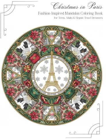 Christmas in Paris – Fashion-Inspired Mandalas Coloring Book: For Teens, Adults & Elegant Travel Dreamers