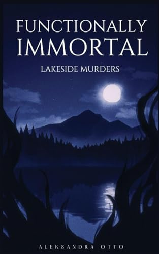Functionally Immortal: Lakeside Murders