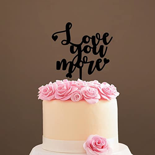 Love You More Cake Topper - Love You More Romantic Wedding Cake Topper - Bride/engagement/bachelorette Party Cake Topper, Acrylic Black Cake Toppers for Wedding